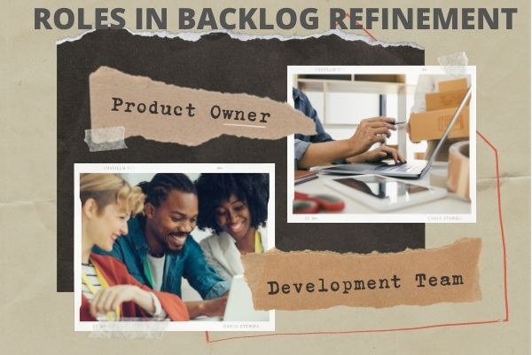 Roles in Backlog Refinement : Product Owner & Development Team